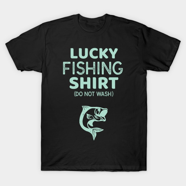 Lucky Fishing Shirt Do Not Wash Funny Fisherman T-Shirt by GDLife